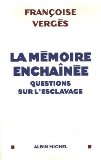 La mémoire enchaînée Texte imprimé questions sur l'esclavage Françoise Vergès