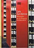 Les Archives Texte imprimé mémoire de la France Jean-Pierre Babelon avec la collaboration de Philippe Barbat, Luc Forlivesi, Patricia Gillet... [et al.]