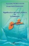 Signification des noms indiens de Guadeloupe Texte imprimé Appasamy Murugaiyan, Ernest Moutoussamy