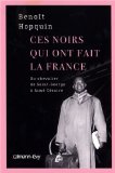 Ces noirs qui ont fait la France Texte imprimé Benoît Hopquin