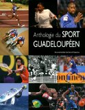 Anthologie du sport guadeloupéen Texte imprimé sous la direction de Harry P. Mephon