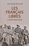 Les Français libres Texte imprimé l'autre Résistance Jean-François Muracciole