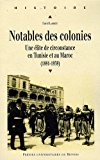 Notables des colonies Texte imprimé une élite de circonstance en Tunisie et au Maroc, 1881-1939 David Lambert