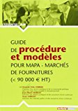 Guide de procédure et modèles pour MAPA Texte imprimé marchés de fournitures (inférieurs à 90000 euros HT) Vincent Vial-Voiron,... Jean-Marie Bordat,... Yoan Lorenzi,...