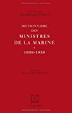 Dictionnaire des ministres de la marine Texte imprimé 1689-1958 sous la direction de Jean-Philippe Zanco,... préface de Étienne Taillemite,...