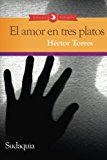 El amor en tres platos [Texte imprimé] Héctor Torres