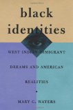 Black identities [Texte imprimé] West Indian immigrant dreams and American realities Mary C. Waters