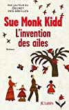L'invention des ailes Texte imprimé roman Sue Monk Kidd traduit de l'anglais (États-Unis) par Laurence Kiefé