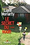 Le secret du mari Texte imprimé roman Liane Moriarty traduit de l'anglais (Australie) par Béatrice Taupeau