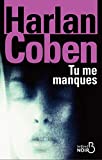 Tu me manques Texte imprimé Harlan Coben traduit de l'américain par Roxane Azimi