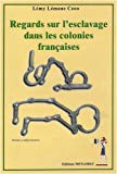Regards sur l'esclavage dans les colonies françaises Texte imprimé essai Lémy Lémane Coco