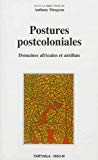 Postures postcoloniales Texte imprimé domaines africains et antillais sous la direction de Anthony Mangeon