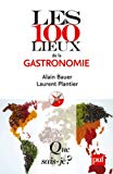 Les 100 lieux de la gastronomie Texte imprimé Alain Bauer, Laurent Plantier