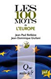 Les 100 mots de l'Europe Texte imprimé Jean-Paul Betbèze, Jean-Dominique Giuliani