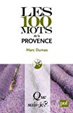 Les 100 mots de la Provence Texte imprimé Marc Dumas