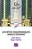 Les rites maçonniques anglo-saxons Texte imprimé émulation, York, marque, Arc royal Alain Bauer, Roger Dachez