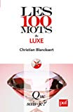 Les 100 mots du luxe Texte imprimé Christian Blanckaert