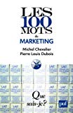 Les 100 mots du marketing Texte imprimé Michel Chevalier, Pierre Louis Dubois