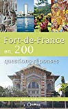 Fort-de-France en 200 questions-réponses Texte imprimé par Sabine Andrivon-Milton