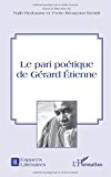 Le pari poétique de Gérard Etienne Texte imprimé sous la direction de Najib Redouane et Yvette Bénayoun-Szmidt