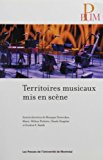 Territoires musicaux mis en scène Texte imprimé sous la direction de Monique Desroches et al