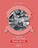 La Guyane, un nom, une histoire Texte imprimé 3 Une société coloniale Bernard Montabo