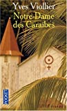 Notre-Dame des Caraïbes [Texte imprimé] Yves Viollier