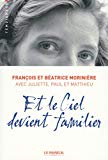 Et le ciel devient familier Texte imprimé François et Béatrice Morinière, Juliette... [et al.] avec la collaboration d'Éric Denimal