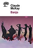 Banjo Texte imprimé une histoire sans intrigue Claude McKay traduit de l'anglais (États-Unis) et postface par Michel Fabre