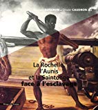 La Rochelle, l'Aunis et la Saintonge face à l'esclavage Texte imprimé sous la direction de Mickaël Augeron et Olivier Caudron