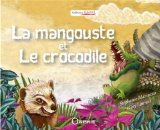 La mangouste et le crocodile Texte imprimé textes, Guy Laureat illustrations, Stéphanie Mariuzza traduction, Térèz Léotin