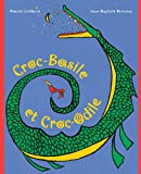 Croc-Basile et Croc-Odile Texte imprimé illustrations de Gabriel Lefebvre texte de Jean-Baptiste Baronian