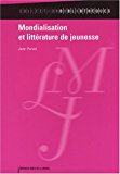 Mondialisation et littérature de jeunesse Texte imprimé Jean Perrot notes, bibliographie et index de Dorothée Coppel