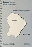 Espace temps vivre ensemble [Texte imprimé] Guide d'accompagnement; Guyane CP-CE1 Sarah Ebion, Sidonie Latidine, Jacqueline Zonzon
