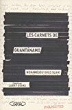 Les carnets de Guantánamo [Texte imprimé] Mohamedou Ould Slahi présentés et annotés par Larry Siems traduit de l'anglais (Etats-Unis) par Eric Betsch
