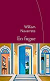 En fugue Texte imprimé roman William Navarrete traduit de l'espagnol (Cuba) par Marianne Millon