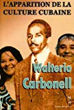 L'apparition de la culture cubaine Texte imprimé Walterio Carbonell introdution, notes et traduction par Maria Poumier