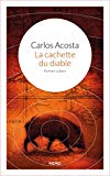 La cachette du diable Texte imprimé Carlos Acosta traduit de l'espagnol (Cuba) par Serge Mestre