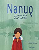 Nanuq Texte imprimé les mille vies d'un Inuit Marie-Florence Ehret [illustrations de] Antoine Guilloppé