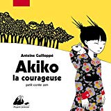 Akiko la courageuse Texte imprimé petit conte zen texte et illustrations, Antoine Guillopé