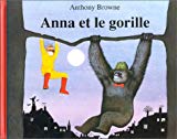 Anna et le gorille Texte imprimé Anthony Browne [trad. de l'anglais par Isabel Finkenstaedt]