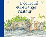 L'écureuil et l'étrange visiteur Texte imprimé une histoire racontée et illustrée par Sebastian Meschenmoser et traduite par Julie Duteil