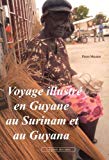Voyage illustré en Guyane, au surinam et au Guyana [Texte imprimé] Pierre Macaire