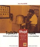 Talkin' that talk [Texte imprimé] le langage du blues, du jazz et du rap dictionnaire anthologique et encyclopédique Jean-Paul Levet préface de Michel Fabre postface d'Alain Gerber
