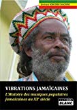 Vibrations jamaïcaines [Texte imprimé] l'histoire des musiques populaires jamaïcaines au XXe siècle Jérémie Kroubo Dagnini