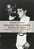 Regarde ta jeunesse dans les yeux [Texte imprimé]: naissance du hip-hop français, 1980-1990 Vincent Piolet