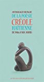 Anthologie bilingue de la poésie créole haïtienne de 1986 à nos jours Texte imprimé édition établie par Mehdi Chalmers, Chantal Kénol, Jean-Laurent Lhérisson... [et al.]
