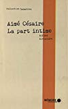 Aimé Césaire, la part intime Texte imprimé Alfred Alexandre