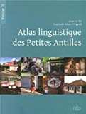 Atlas linguistique des Petites Antilles Volume 2 Document cartographique Jean Le Dû, Guylaine Brun-Trigaud enquêtes coordonnées par Robert Damoiseau