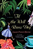 Til the Well Runs Dry [Texte imprimé] a novel Lauren Francis-Sharma